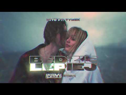 MIYO ft. Tymek - Będzie lepiej (PATRYŚ REMIX)