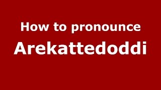 How to pronounce Arekattedoddi