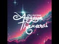 Aagaya Thamarai Lyric Video OfRo X Asal Kolaar