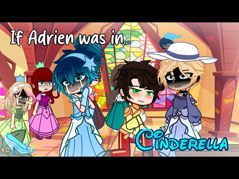 If Adrien was in Cinderella | 《 Miraculous Ladybug 》 | Desc! | ◇