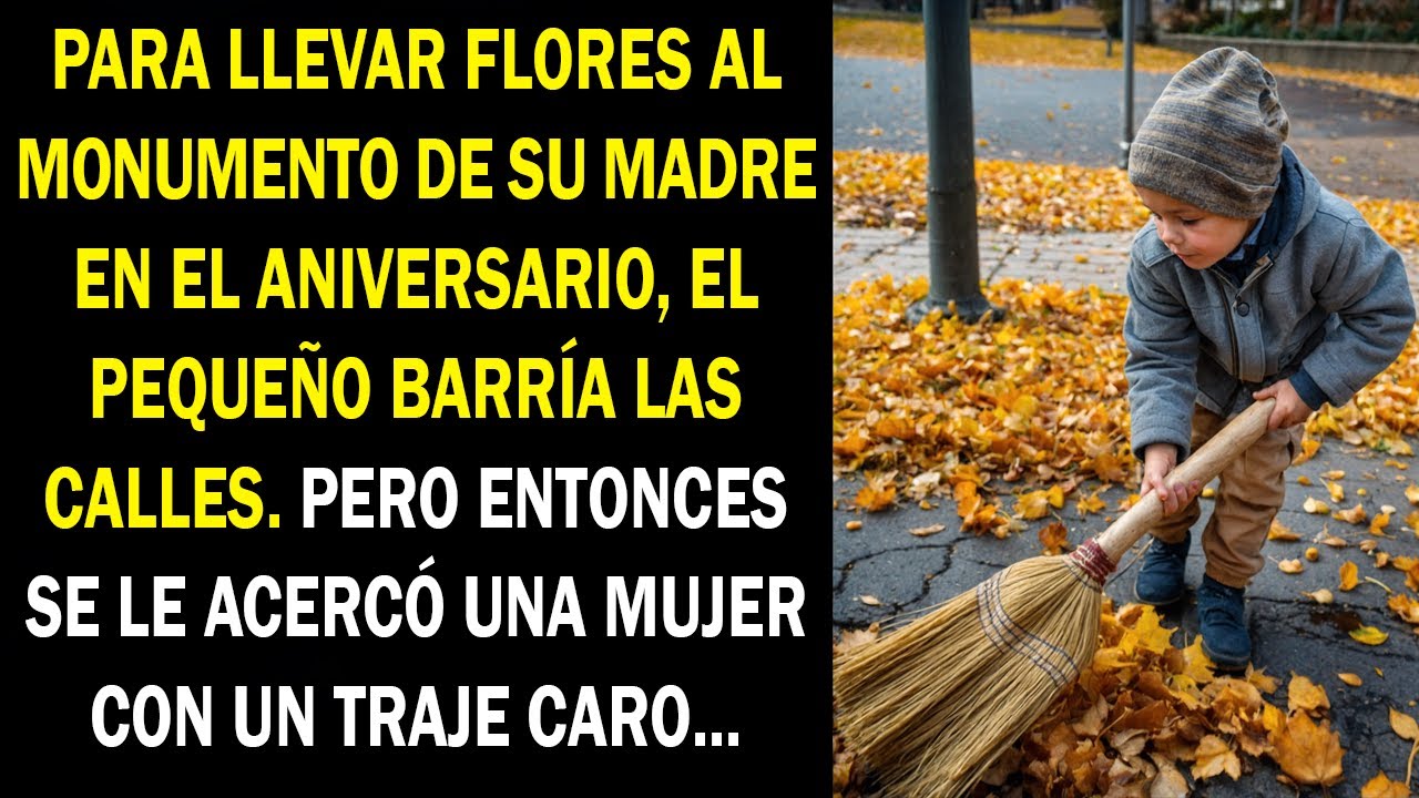 Para llevar flores al monumento de su madre en el aniversario, el pequeño barría las calles...