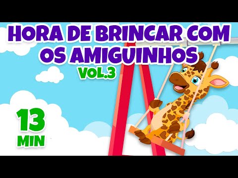 Hora de Brincar com os Amiguinhos Vol. 3 - Giramille 13 min | Desenho Animado Musical