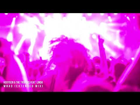 Hoxygen & The Trupers feat. Linda - WHAO (Extended Mix)