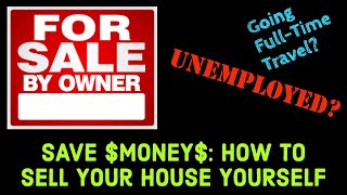 How to Save $MONEY$: Sell Your House YOURSELF