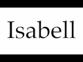 How To Pronounce Isabell