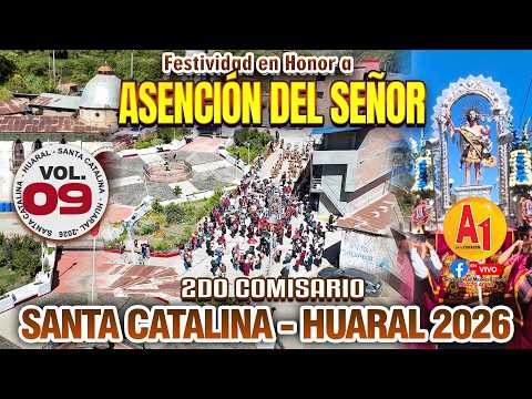 🔵 Santa Catalina - Huaral 2026 - Fiesta en Honor a Ascensión del Señor // 2do Comisario  - VOL 09