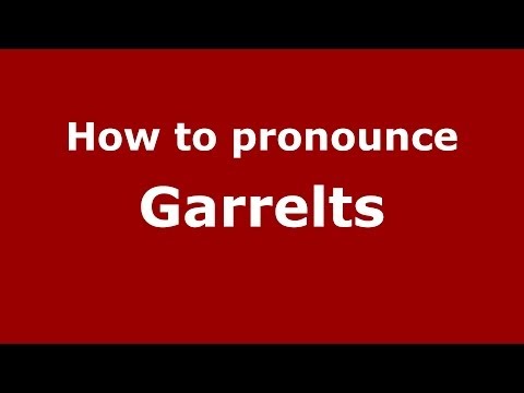 How to Pronounce Garrelts - PronounceNames.com