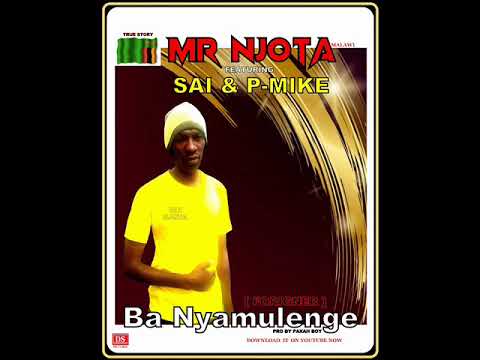 MR NJOTA aka [ MALAWI ] FT   SAI & P MIKE BA NYAMULENGE PRO BY PAXAH BOY