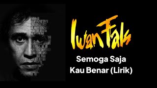 Iwan Fals - Semoga saja kau benar lirik