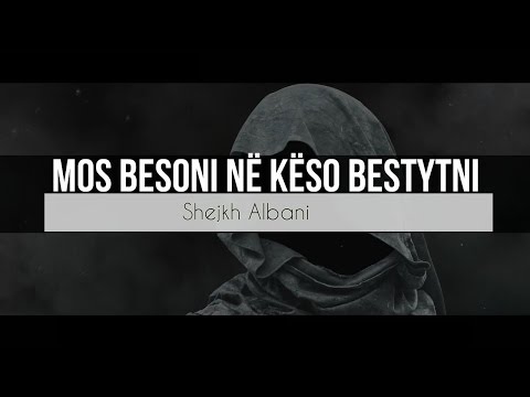 Mos besoni në këso bestytni - Shejkh Albani
