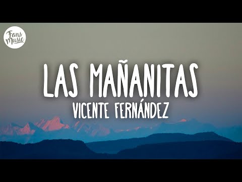 Vicente Fernández - Las Mañanitas (Letra)