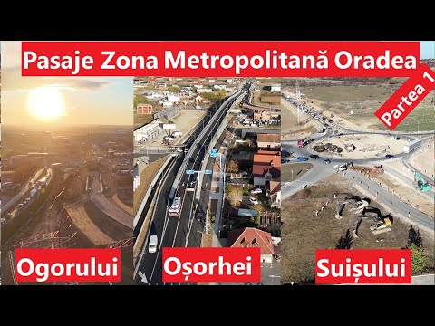 Zona Metropolitană Oradea | stadiu lucrări pasaje, Partea 1 Suișului, Ogorului si Oșorhei 