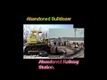 Abandoned Bulldozer 1859 Abandoned Railw