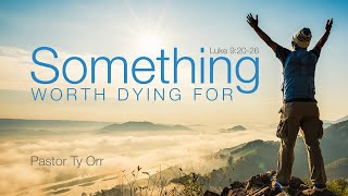 Something Worth Dying For