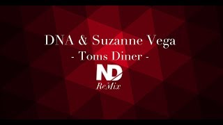 DNA &amp; Suzanne - Toms Diner (ND Remix)