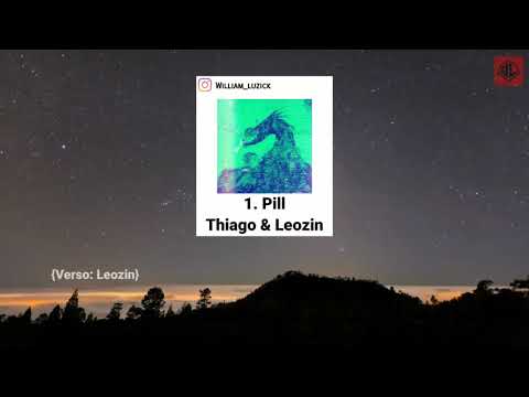 1. Thiago x Leozin - Pill | Letra