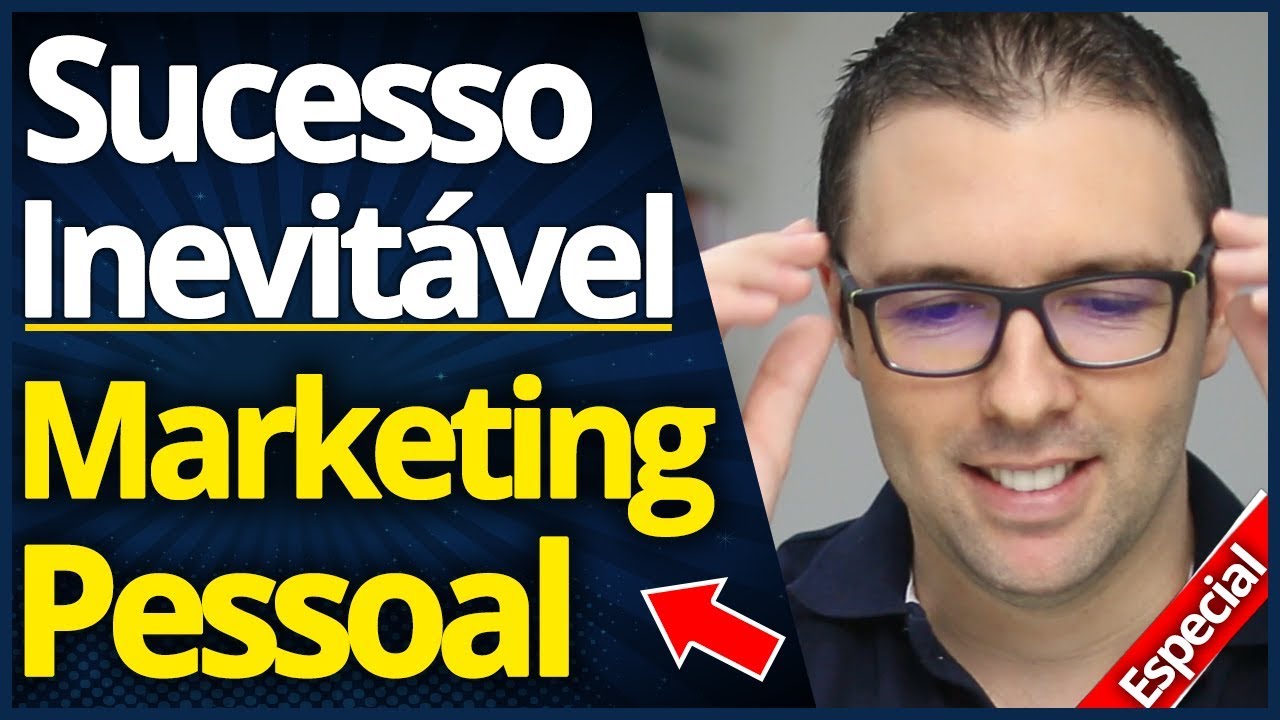Marketing Pessoal | Passo a Passo Para Sucesso Inevitável nos Negócios e na Vida