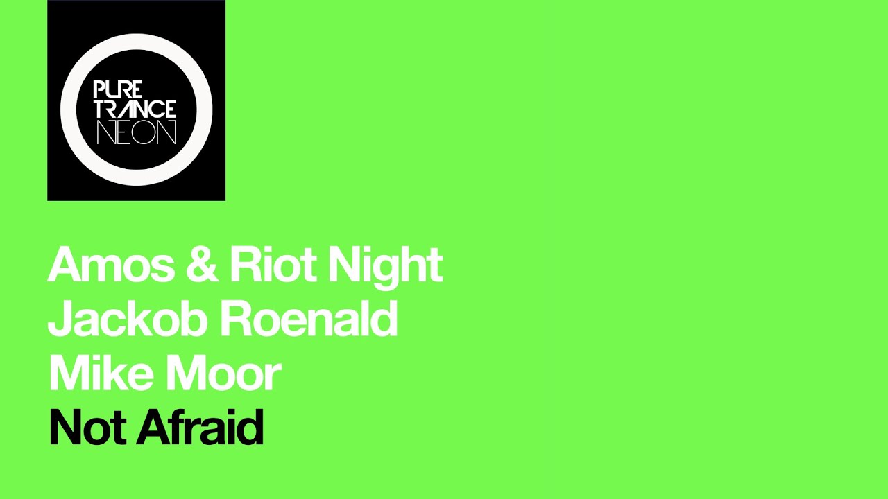 Amos & Riot Night, Jackob Roenald & Mike Moor - Not Afraid [Pure Trance NEON]