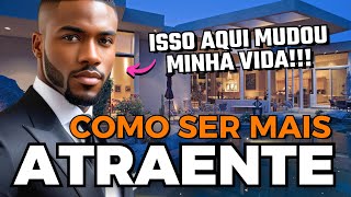 Como Ser Mais Atraente (O Guia Definitivo)