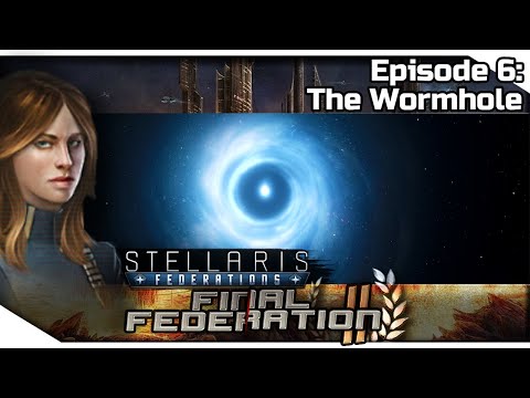 STELLARIS Federations — Final Federation II 6 | 2.6.2 Verne Gameplay - The Wormhole