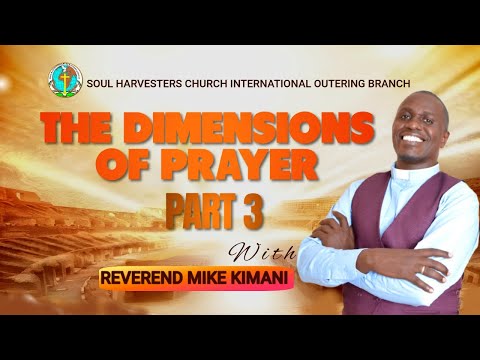 THE DIMENSIONS OF PRAYER PART 3 WITH REV MIKE KIMANI