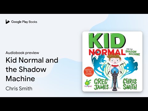 Kid Normal and the Shadow Machine by Chris Smith · Audiobook preview
