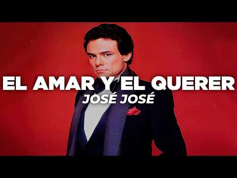 José José - El Amar y el Querer (Letra)