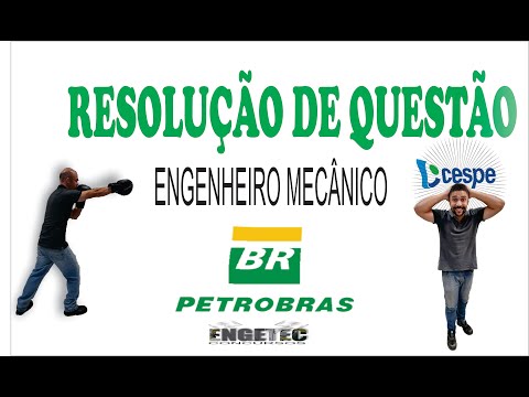 COMENTÁRIO DA PROVA  PETROBRAS  2022 QUESTÕES RESOLVIDAS DA PROVA ENGENHEIRO MECÂNICO