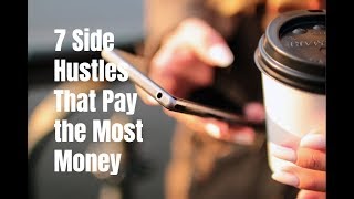 7 Side Hustles That Pay the Most Money