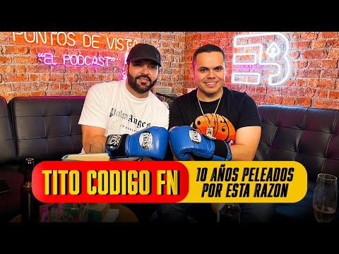 TITO CÓDIGO FN | “POR ESTÁ RAZÓN NOS DEJAMOS DE HABLAR” | PUNTOS DE VISTA #43 (Podcast)