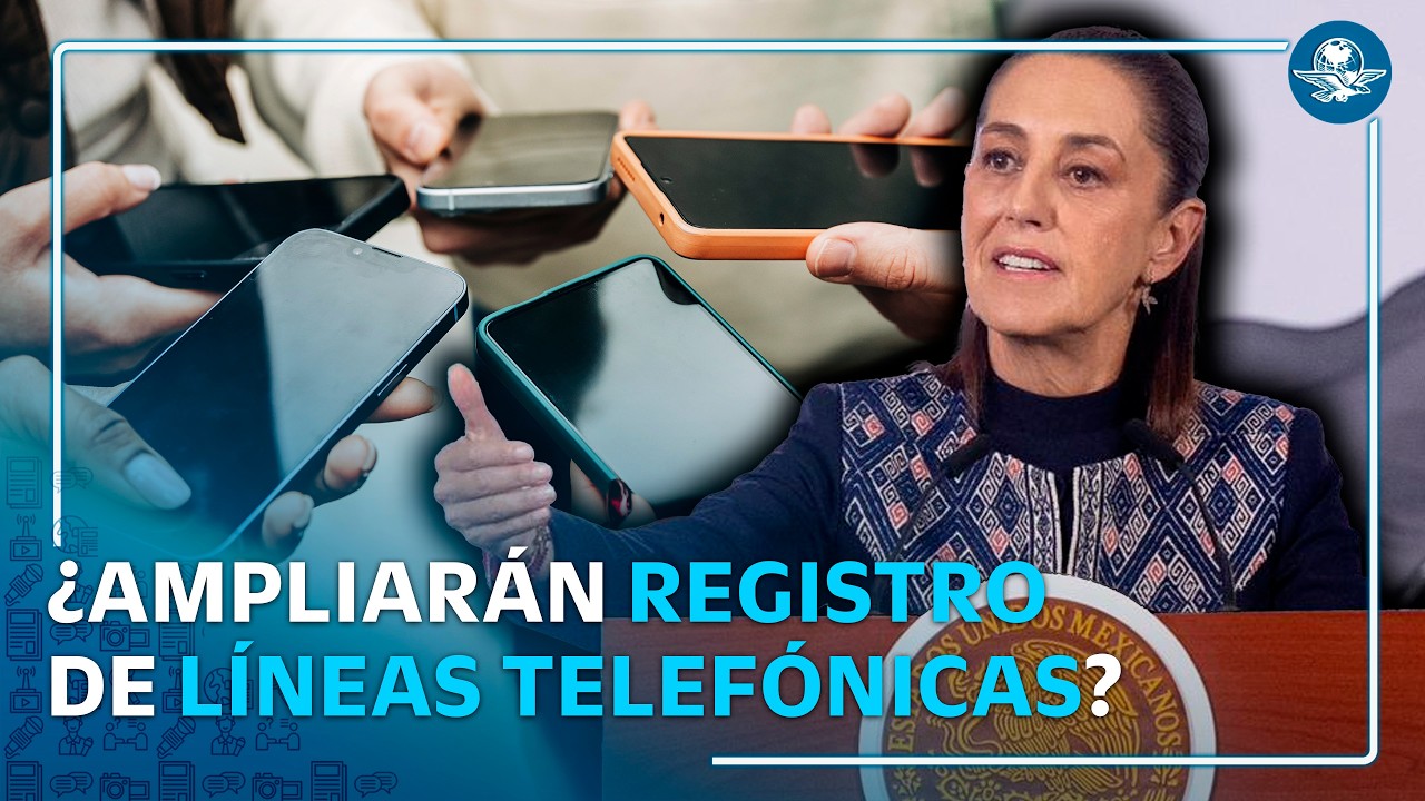Sheinbaum analiza ampliar plazo para registro obligatorio de líneas celulares
