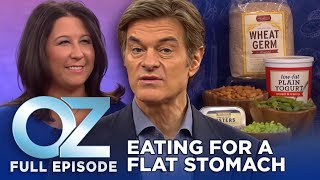 Dr. Oz | S6 | Ep 101 | What to Eat for a Flatter Stomach | Full Episode