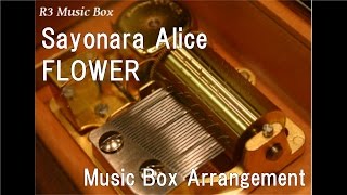 Sayonara Alice/FLOWER [Music Box]