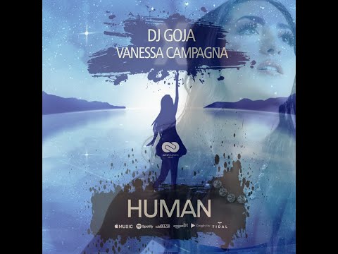 Dj Goja x Vanessa Campagna - Human (Official Single)