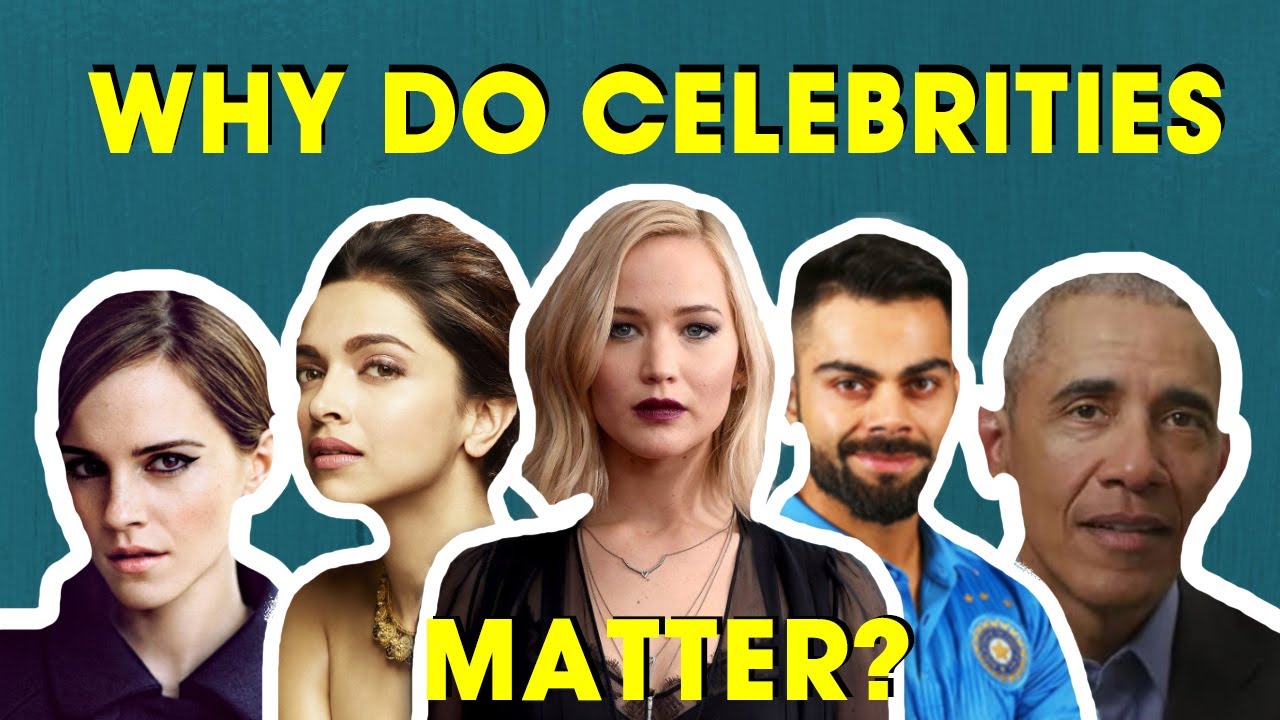 Why do Celebrities Matter? | How Does Celebrity Culture Affect Us?