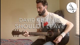SHOULD I LEAVE - DAVID CHARVET (Cover)