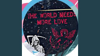 The world needs more love