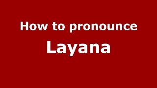 How to pronounce Layana