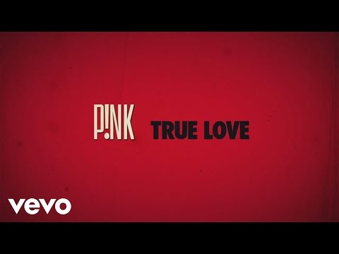 P!NK - True Love (Official Lyric Video) ft. Lily Allen