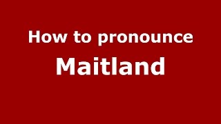 How to pronounce Maitland