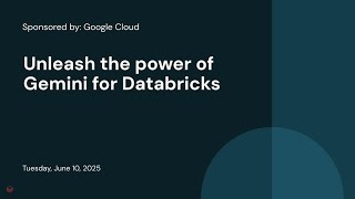 Sponsored by: Google Cloud | Unleash the power of Gemini for Databricks