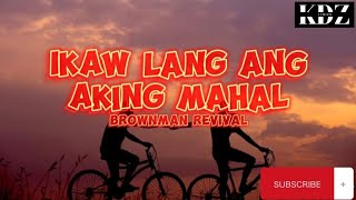 Brownman Revival - Ikaw Lang Ang Aking Mahal (Lyrics)
