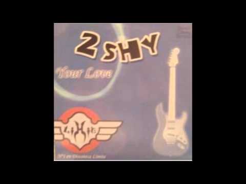 2 Shy - Your love
