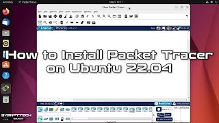 How to Install Cisco Packet Tracer 8.1.1 on Ubuntu 22.04 | SYSNETTECH Solutions