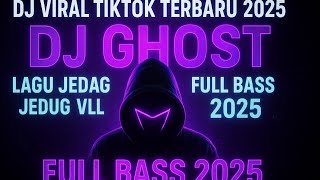 Download lagu DJ VIRAL TIKTOK TERBARU 2025 | DJ GHOST | LAGU JEDAG JEDUG FULL BASS 2025 mp3 Download lagu DJ VIRAL TIKTOK TERBARU 2025 | DJ GHOST | LAGU JEDAG JEDUG FULL BASS 2025 mp3
