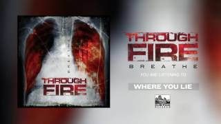 THROUGH FIRE - Where You Lie