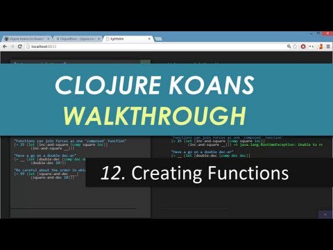 Learn Clojure 12. Creating Functions - Clojure Koans Walkthrough in Light Table IDE