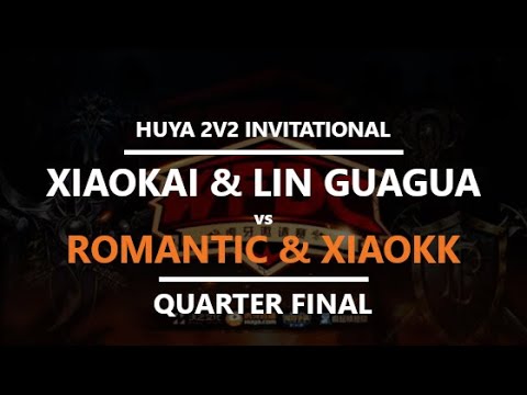 WC3 - Huya Invitational - Quarterfinal: Romantic & XiaoKK vs. Lin GuaGua & XiaoKai