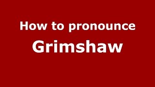 How to pronounce Grimshaw