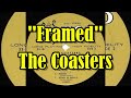 "Framed" - The Coasters (lyrics)